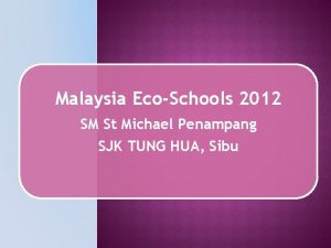 Malaysia EcoSchools 2012 SM St Michael Penampang SJK