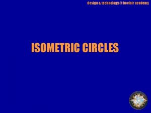 design technology boclair academy ISOMETRIC CIRCLES design technology