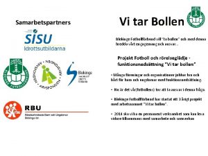 Samarbetspartners Vi tar Bollen Blekinge Fotbollfrbund vill ta