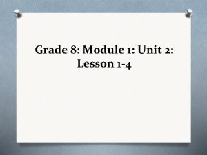 Grade 8 Module 1 Unit 2 Lesson 1