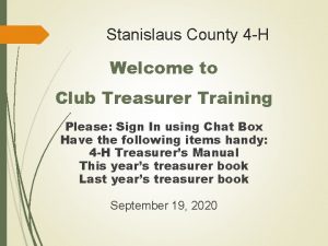 Stanislaus County 4 H Welcome to Club Treasurer