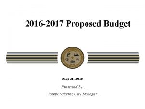 2016 2017 Proposed Budget May 31 2016 Presented