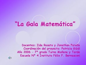 La Gala Matemtica Docentes Ilda Rosato y Jonathan
