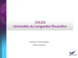 CALES Universits du LanguedocRoussillon Anyware Technologies Cdric Damioli