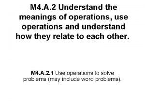 M 4 A 2 Understand the meanings of