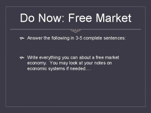 Do Now Free Market Answer the following in