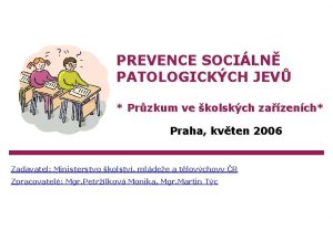 PREVENCE SOCILN PATOLOGICKCH JEV Przkum ve kolskch zazench