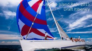 Round the Island Race 2015 Draft Itinerary Day