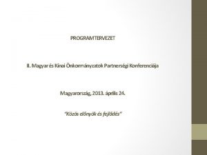 PROGRAMTERVEZET II Magyar s Knai nkormnyzatok Partnersgi Konferencija