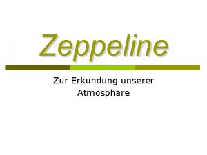 Zeppeline Zur Erkundung unserer Atmosphre Zeppeline damals Damals