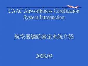 CAAC Airworthiness Certification System Introduction 2008 09 REGULATORY