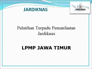 JARDIKNAS Pelatihan Terpadu Pemanfaatan Jardiknas LPMP JAWA TIMUR