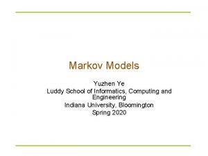 Markov Models Yuzhen Ye Luddy School of Informatics