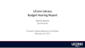 UConn Library Budget Hearing Report Martha Bedard Vice