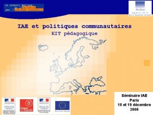 IAE et politiques communautaires KIT pdagogique Sminaire IAE