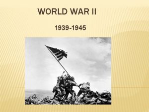 WORLD WAR II 1939 1945 Causes of World