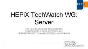 HEPi X Tech Watch WG Server Chris Hollowell