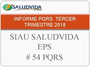 INFORME PQRS TERCER TRIMESTRE 2018 SIAU SALUDVIDA EPS