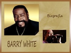 Barrence Eugene Carter mais conhecido como Barry White