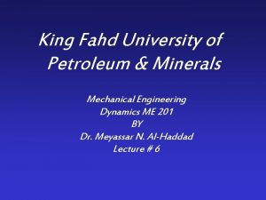King Fahd University of Petroleum Minerals Mechanical Engineering