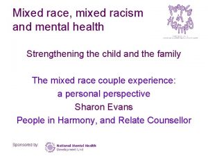 Mixed race mixed racism and mental health Strengthening