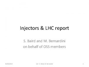 Injectors LHC report S Baird and M Bernardini