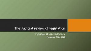 The Judicial review of legislation Prof Marco Olivetti