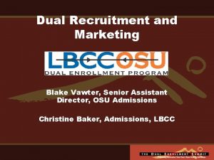 Dual Recruitment and Marketing Blake Vawter Senior Assistant