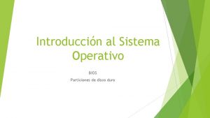 Introduccin al Sistema Operativo BIOS Particiones de disco