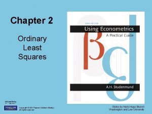 Chapter 2 Ordinary Least Squares Copyright 2011 Pearson