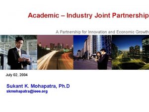 Academic Industry Joint Partnership A Partnership for Innovation