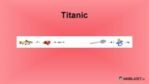 Titanic Vad var Titanic Skeppet Titanic byggdes r