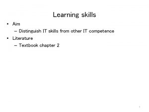 Learning skills Aim Distinguish IT skills from other