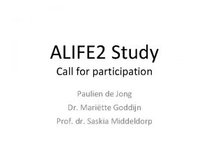 ALIFE 2 Study Call for participation Paulien de