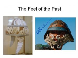 The Feel of the Past The Feel of