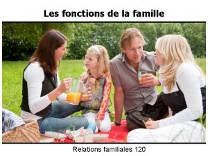 Les fonctions de la famille Relations familiales 120