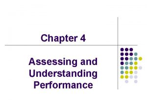 Chapter 4 Assessing and Understanding Performance Performance l