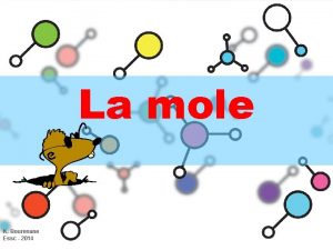 La mole K Bourenane Essc 2014 Pourquoi la