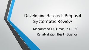 Developing Research Proposal Systematic Review Mohammed TA Omar