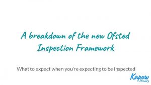 A breakdown of the new Ofsted Inspection Framework