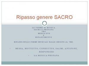 Ripasso genere SACRO LE FORME DI MUSICA SACRA