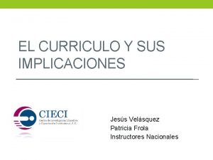 EL CURRICULO Y SUS IMPLICACIONES Jess Velsquez Patricia