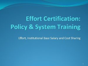 Effort Certification Policy System Training Effort Institutional Base