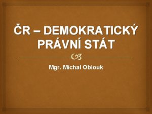 R DEMOKRATICK PRVN STT Mgr Michal Oblouk VZNAMN