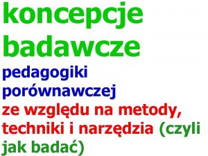 koncepcje badawcze pedagogiki porwnawczej ze wzgldu na metody