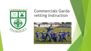 Commercials Garda vetting instruction Welcome and Thank you