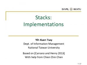 SVVRL IM NTU Stacks Implementations YihKuen Tsay Dept