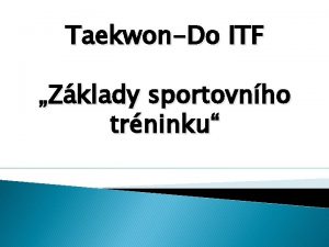 TaekwonDo ITF Zklady sportovnho trninku Obsah 1 2