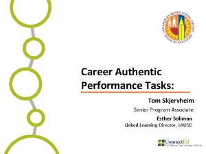 Career Authentic Performance Tasks Tom Skjervheim Senior Program