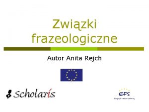 Zwizki frazeologiczne Autor Anita Rejch Co to jest